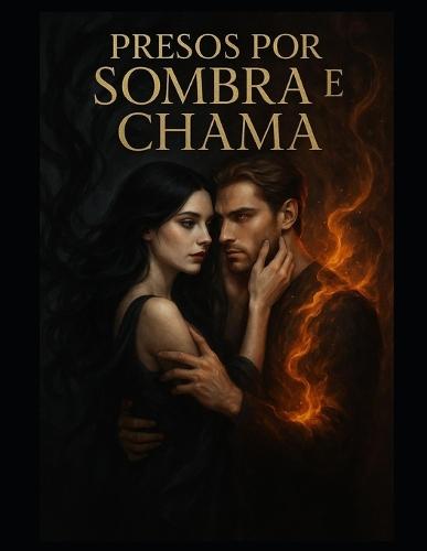 Presos por Sombra e Chama
