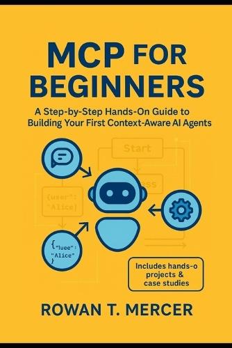 MCP for Beginners: A Step-by-Step Hands-On Guide to Building Your First Context-Aware AI Agents and Smart Workflows