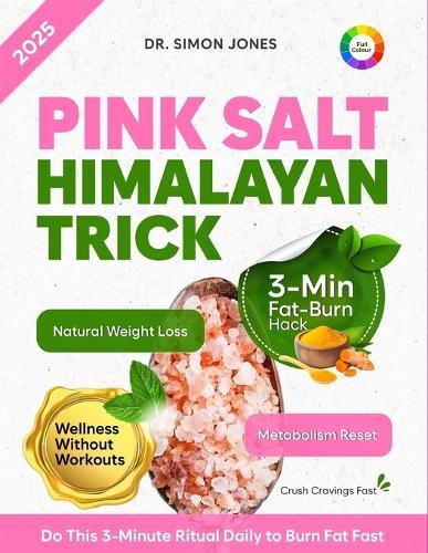 Pink Salt Himalayan Trick: How Pink Salt is Used for Weight Loss, Boost Metabolism, Curb Cravings Naturally & Reset Your Body in 21 Days