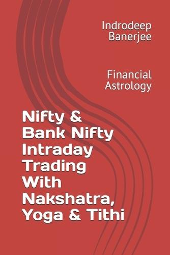 Nifty & Bank Nifty Intraday Trading With Nakshatra, Yoga & Tithi: Financial Astrology