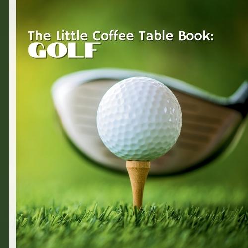 The Little Coffee Table Book: Golf: 75 fascinating facts, this book takes you through the rich history, traditions, and culture of golf, from its Scottish origins to the modern-day tournaments that capture millions of fans worldwide.