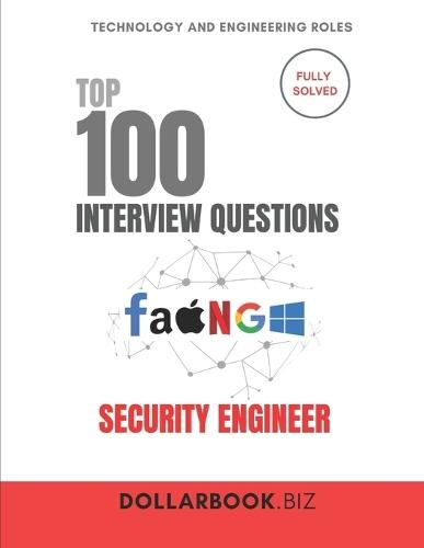 Top 100 Security Engineer Interview questions: Fully Solved: Demonstrate Technical Expertise in Security Solutions