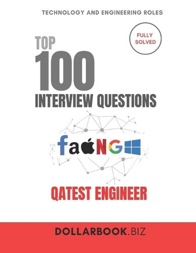 Top 100 QA Test Engineer Interview questions: Fully Solved: Break Things Smartly And Talk Testing With Precision