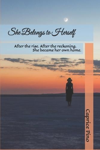 She Belongs to Herself: After the rise. After the reckoning. She became her own home.