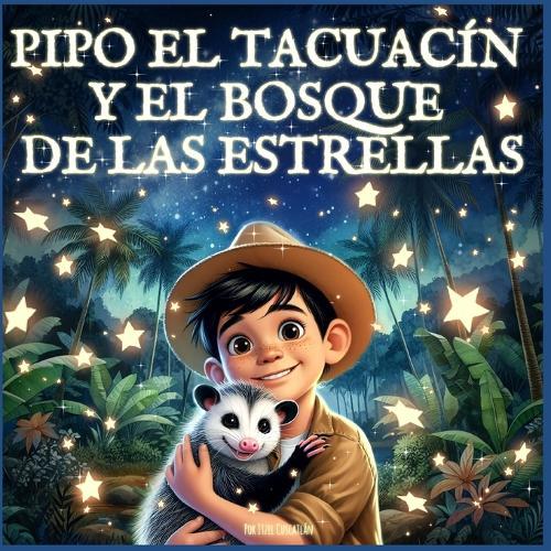 Pipo El Tacuacín Y El Bosque de Las Estrellas