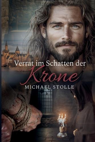 Verrat im Schatten der Krone Frankreichs: Historischer Roman