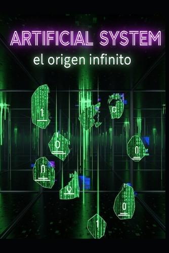 Artificial system/ EL ORIGEN INFINITO