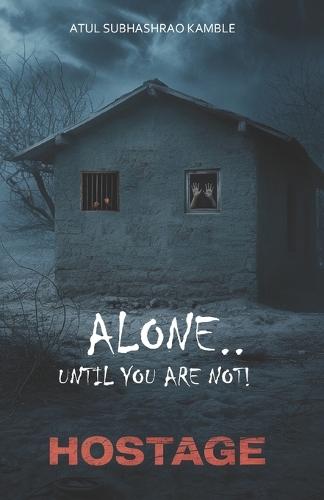 Hostage Alone.. Until you are not