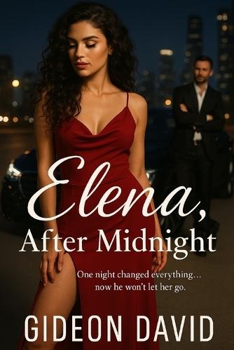 Elena, After Midnight: One night changed everything... now he won't let her go.