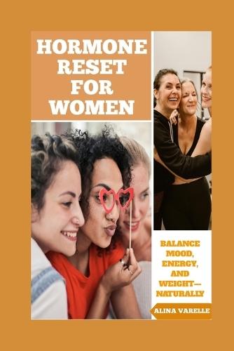Hormone Reset for Women: Balance Mood, Energy, And Weight-Naturally