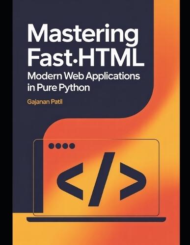 Mastering FastHTML: Modern Web Applications in Pure Python