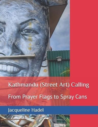 Kathmandu (Street Art) Calling: From Prayer Flags to Spray Cans