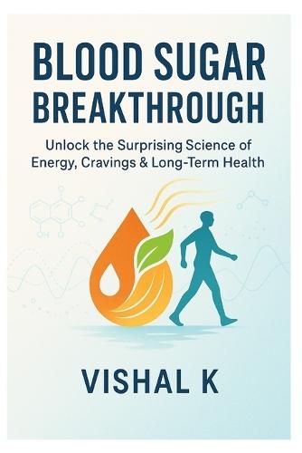 Blood Sugar Breakthrough: Unlock the Surprising Science of Energy, Cravings & Long-Term Health