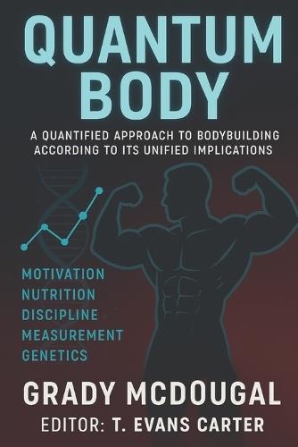Quantum Body: A Quantified Approach to Bodybuilding According to Its Unified Implications