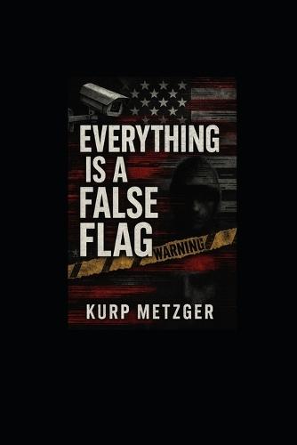 Everything Is a False Flag