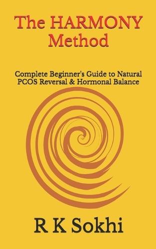 The HARMONY Method: Complete Beginner's Guide to Natural PCOS Reversal & Hormonal Balance