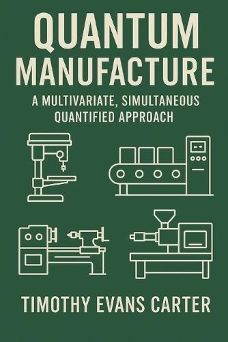 Quantum Manufacture II: A Multivariate, Simultaneous Quantified Approach According to Their Unified Implications