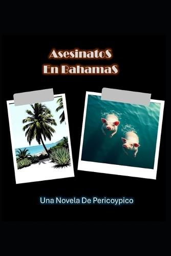 Asesinatos En Bahamas: Una Novela de Pericoypico
