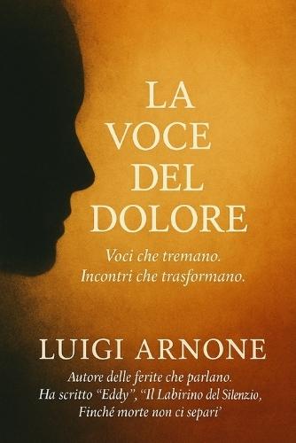 La Voce del Dolore: Voci che tremano. Incontri che trasformano