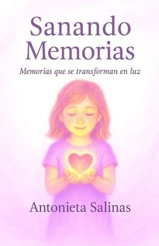 Sanando Memorias: Memorias que transforman en luz