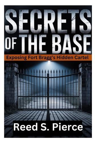 Secrets of the Base: Exposing Fort Bragg's Hidden Cartel