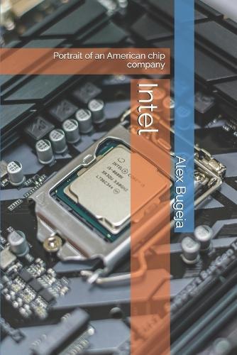 Intel: Portrait of an American chip company