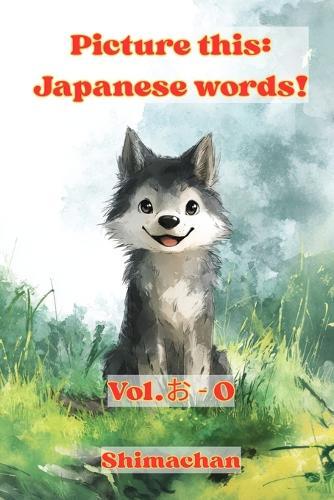 Picture this: Japanese words!: Vol.お - O