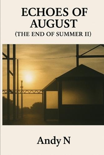 Echoes of August (The End of Summer II)