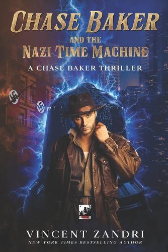 Chase Baker and the Nazi Time Machine: A Chase Baker Thriller
