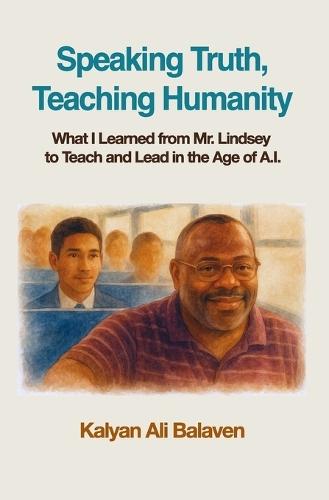 Speaking Truth, Teaching Humanity: What I Learned from Mr. Lindsey to Teach and Lead in the Age of A.I.