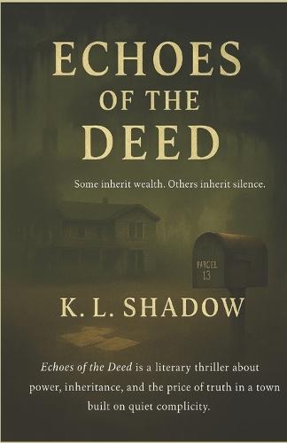 Echoes of the Deed: Some inherit wealth. Others inherit silence.