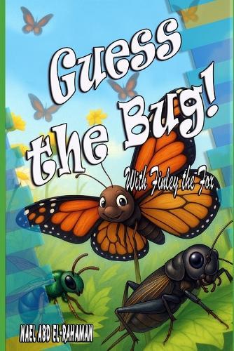 Guess the Bug!: With Finley the Fox