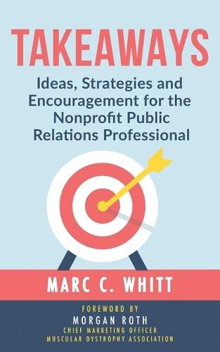 Takeaways: Ideas, Strategies and Encouragement for the Nonprofit Public Relations Professional