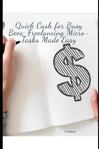 Quick Cash for Busy Bees: Freelancing Micro-Tasks Made Easy
