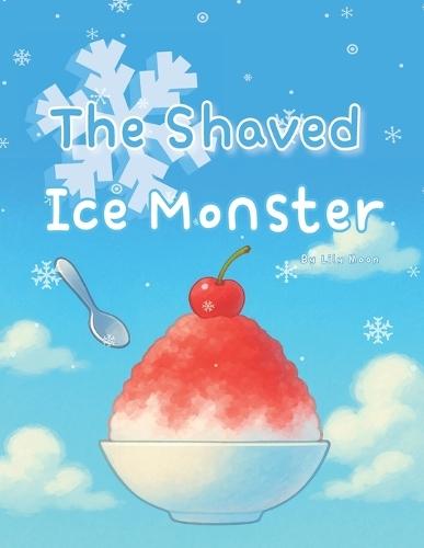 The Shaved Ice Monster: It Tastes Better When We Share
