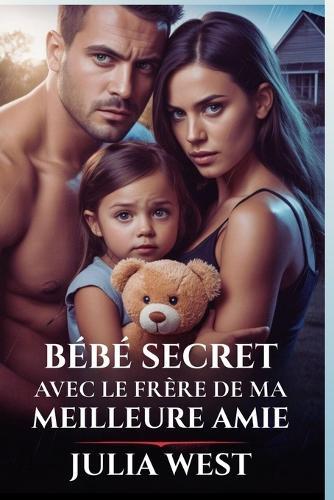 Bébé Secret Avec Le Frère de Ma Meilleure Amie: Une romance reverse harem contemporaine