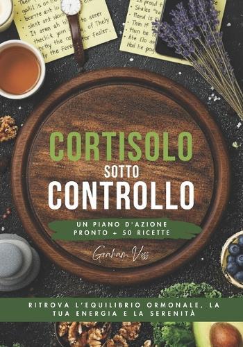 Cortisolo sotto Controllo: Ritrova l'equilibrio ormonale, la tua energia e la serenità