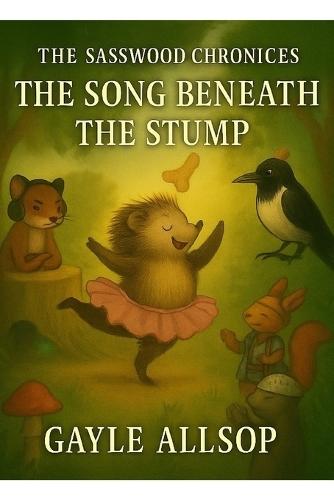 The Sasswood Chronicles: The Song Beneath The Stump