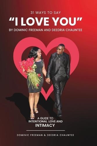 31 Ways to Say ""I LOVE YOU"": An Intentional Guide to LOVE & INTIMACY