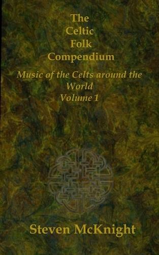 The Celtic Folk Compendium: Music of the Celts Throughout the World Volume 1