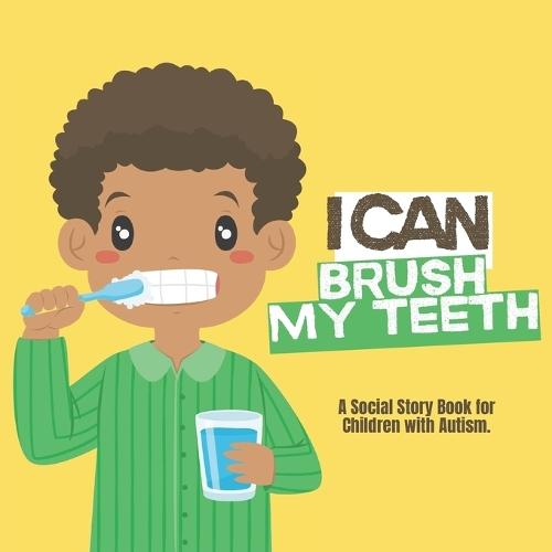 I Can Brush My Teeth: A Social Story Book for Children with Autism - African American Boy
