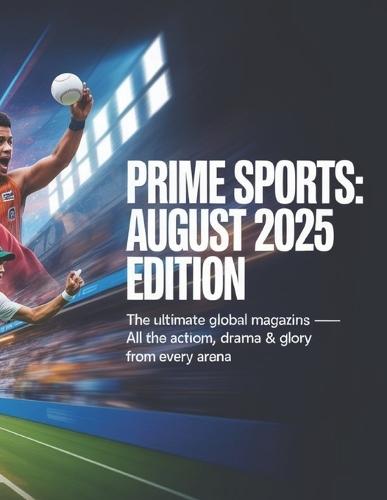 Prime Sports: August 2025 Edition: Where the Game Never Ends