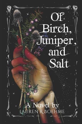 Of Birch, Juniper, and Salt: A War of Life and Death Book 2