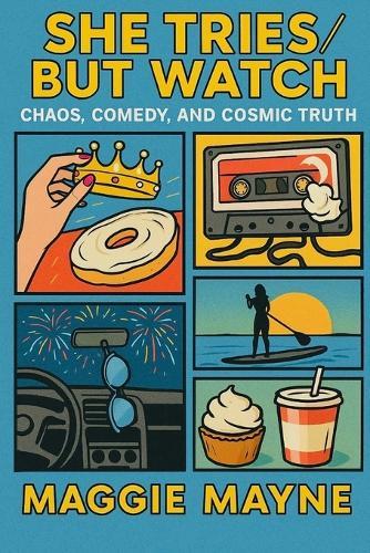 She Tries / But Watch: Chaos, Comedy, and Cosmic Truth