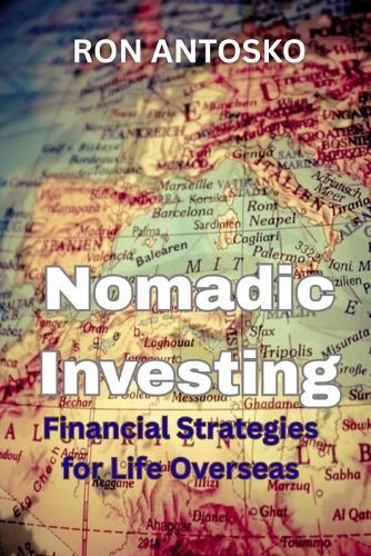 Nomadic Investing: Financial Strategies for Life Overseas