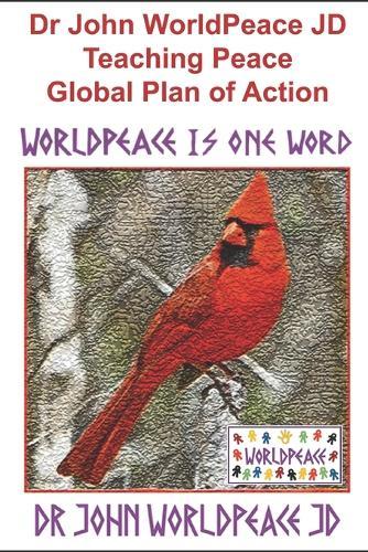 Dr John WorldPeace JD Teaching Peace Global Plan of Action