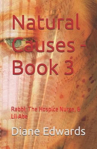 Natural Causes - Book 3: Rabbi, The Hospice Nurse, & Lil Abe