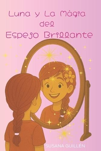 Luna y La Mágia del Espejo Brillante