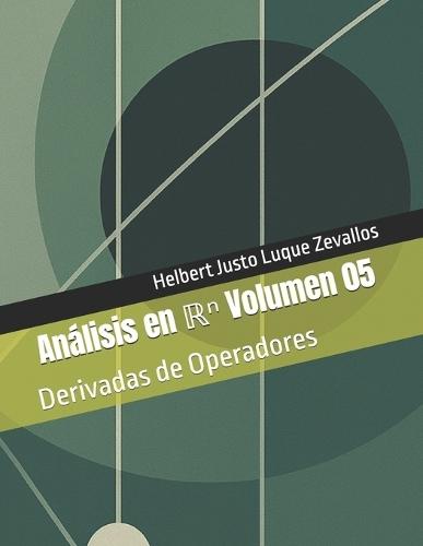 Análisis en ℝⁿ Volumen 05: Derivadas de Operadores