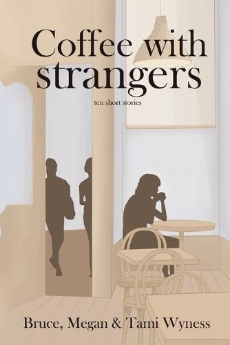 Coffee with Strangers: ten short stories